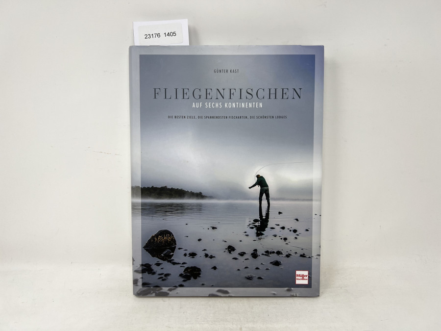 Fliegenfischen auf sechs Kontinenten, Die besten Ziele, die spannendsten Fischarten, die schönsten Lodges, Günter Kast, tolles Buch