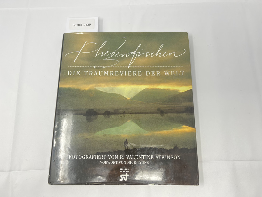 Fliegenfischen Die Traumreviere der Welt. Fotografiert von R. Valentine Atkinson, Vorwort von Nick Lyons, 1998