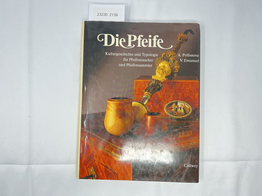 Die Pfeife Kulturgeschichte  und Typologie für Pfeifenraucher und Pfeifensammler, A. Pellissone/V. Emanuel, 1985