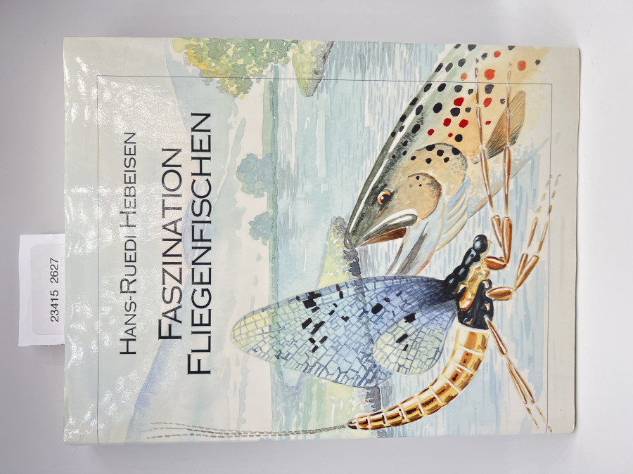 Faszination Fliegenfischen, Hans-Rudi Hebeisen, 1. Auflage 1992