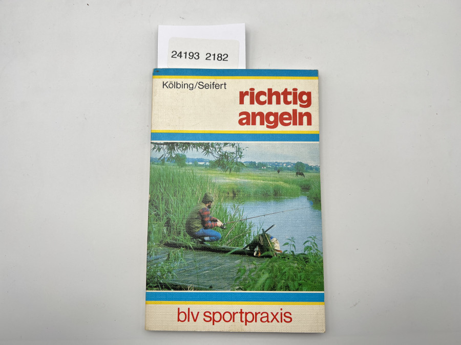 Richtig angeln, Alexander Kölbing/Kurt Seifert, 1^981