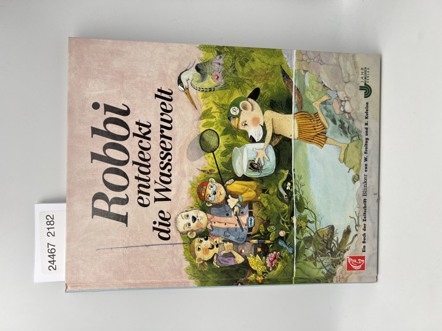 Robbi entdeckt die Wasserwelt. Ein Buch der Zeitschrift Blinker von W.Freitag und B.Kuleisa