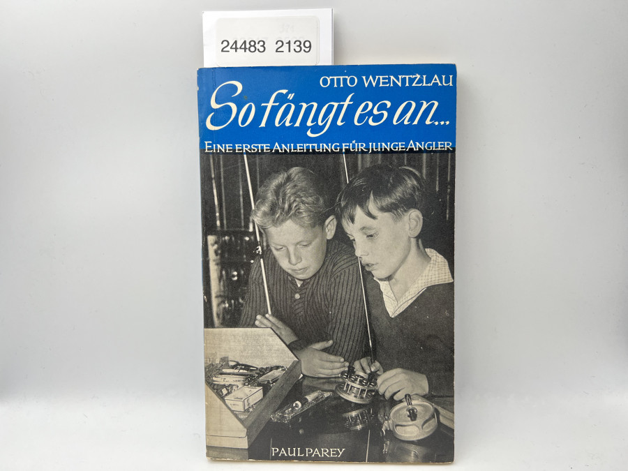 So fängt es an... Eine erste Anleitung für junge Angler, Otto Wentzlau, 1963