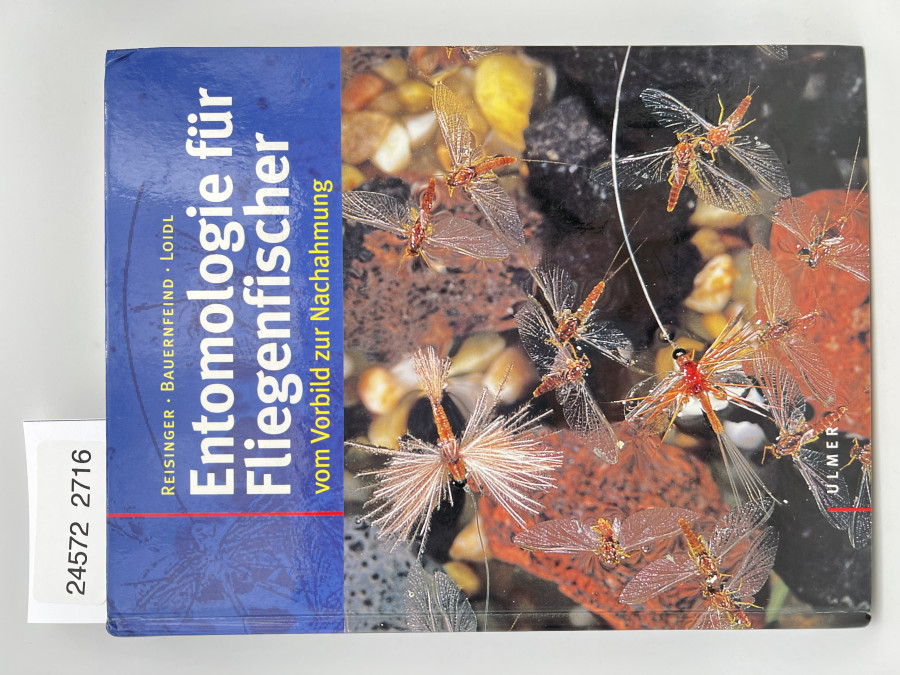 Entomologie für Fliegenfischer vom Vorbild zur Nachahmung, Reisinger . Bauernfeind . Loidl, 2002