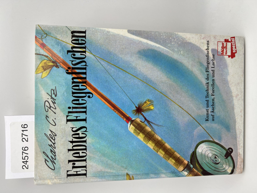 Erlebtes Fliegenfischen, Charles C. Ritz, Kunst und Technik des Fliegenfischens auf Äschen, Forellen und Lachse,  Spezialausgabe: 2 Auflage 1999