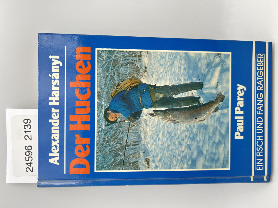 Der Huchen, Ein Fisch und Fang Ratgeber, Alexander Harsanyi