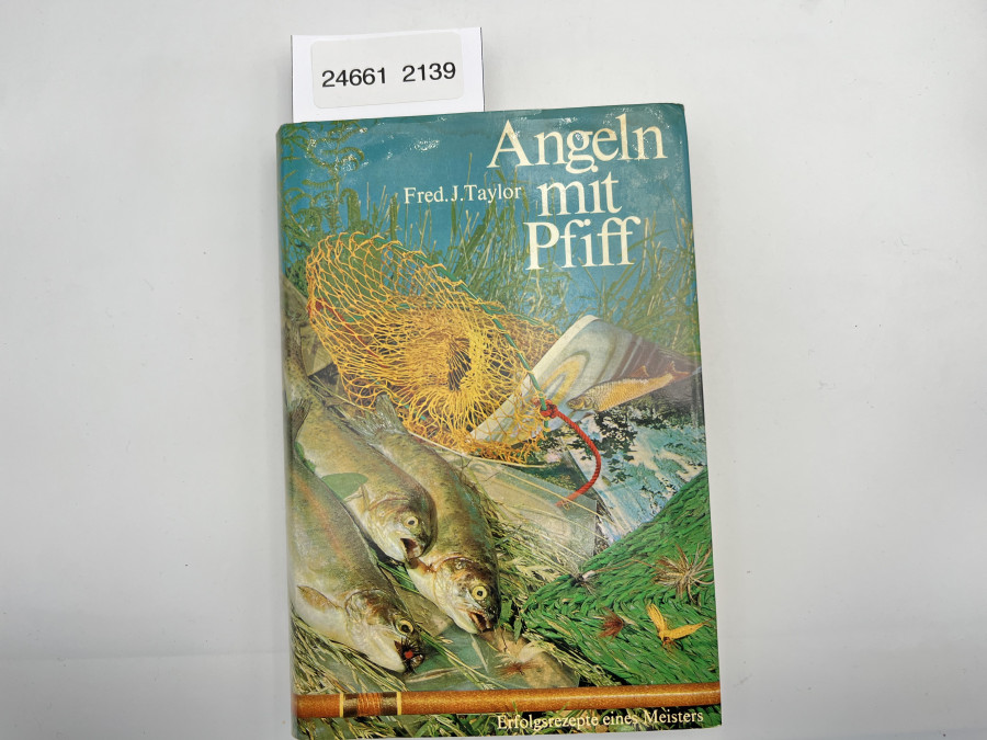 Angeln mit Pfiff. Erfolgsrezepte eines Meisters, Fred. J. Taylor, 1967