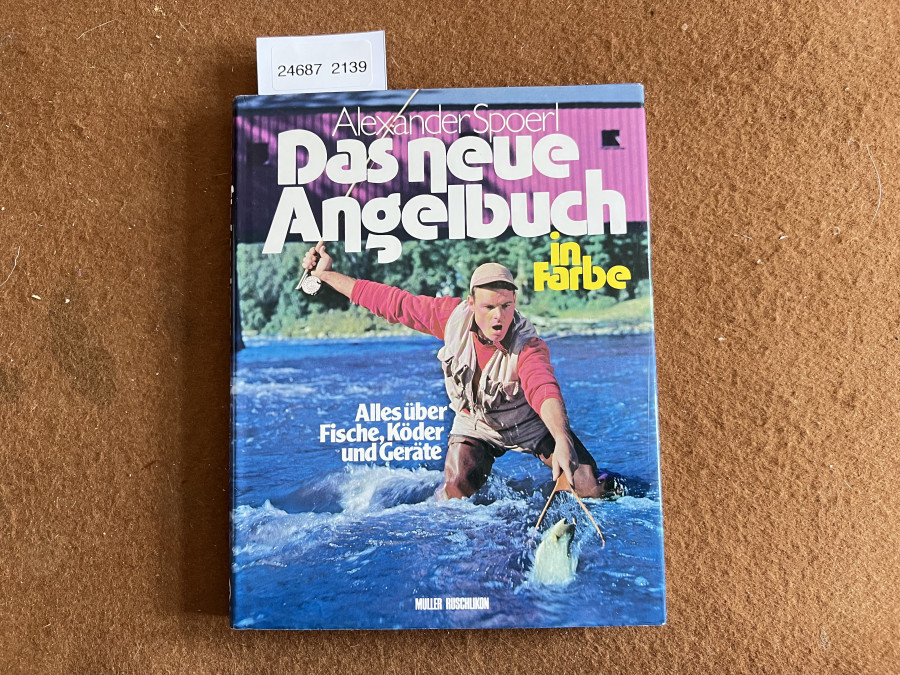 Das neue Angelbuch in Farbe, Alexander Spoerl,. Alles über Fische, Köder und Geräte