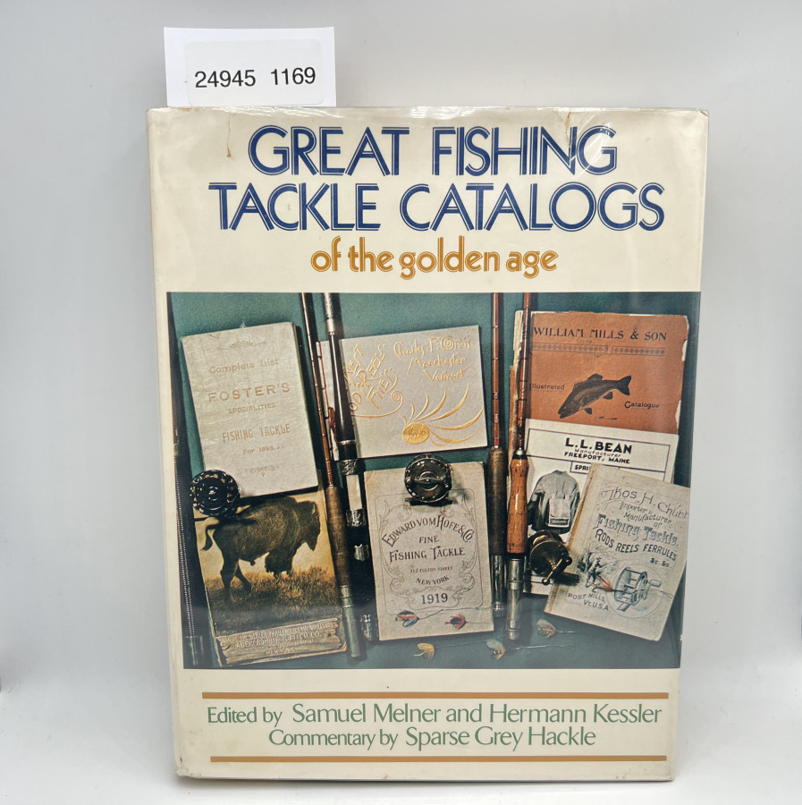 Great Fishing Tackle Catalogs of the golden age, Edited by Samuel Melner and Hermann Kessler, Commentary by Sparse Crey Hackle, 1972