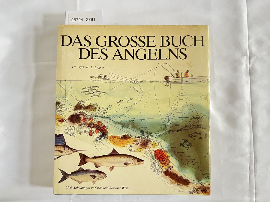 Das  Grosse Buch des Angelns, Tre Tryckare, E. Cagner, 1985.  2500 Abbildungen in Farbe und Schwarz-Weiß