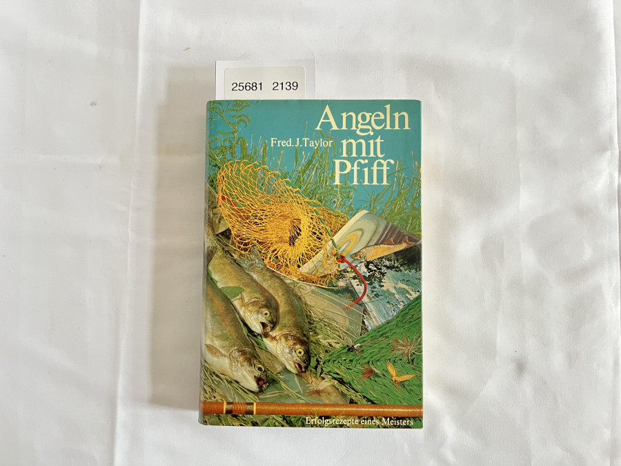 Angeln mit Pfiff, Fred. J. Taylor, Erfolgsrezepte eines Meisters, 1967