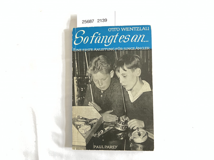 So fängt es an. eine erste Anelitung für junge Angler, Otto Wenzlau, 1966