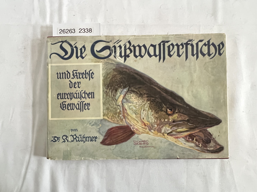Die Süßwasserfische und Krebse der europäischen Gewässer, Dr. Ing. Karl Rühmer, 3. erweiterte Auflage, 51. mit 55. Tausend