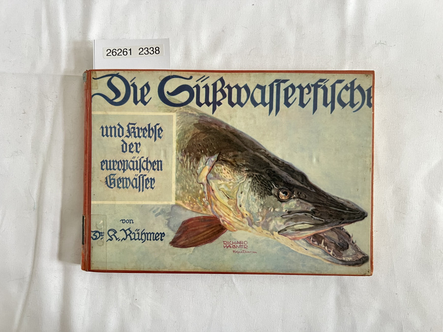Die Süßwasserfische und Krebsee der europäischen Gewässer, Dr. Ing. Karl Rühmer, 3. erweiterte Auflage, 51. mit 55 Tausend