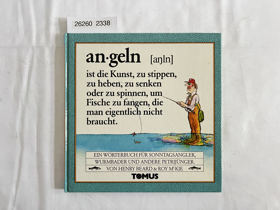 an.geln, ist die Kunst, zu stippen, zu heben, zu senken oder zu spinnen, um Fische zu fangen, die eigentlich nicht braucht, Henry & Roy McKide, 1983