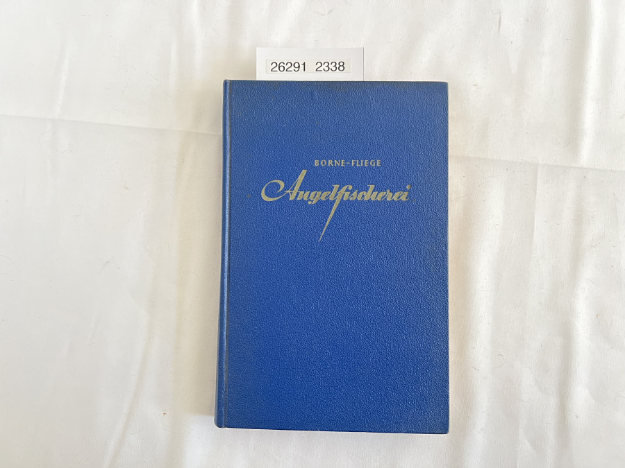 Die Angelfischerei, Max von dem Borne, Neunte Auflage, neubearbeitet von Karl fliege und Fritz Kostenbader, 1951