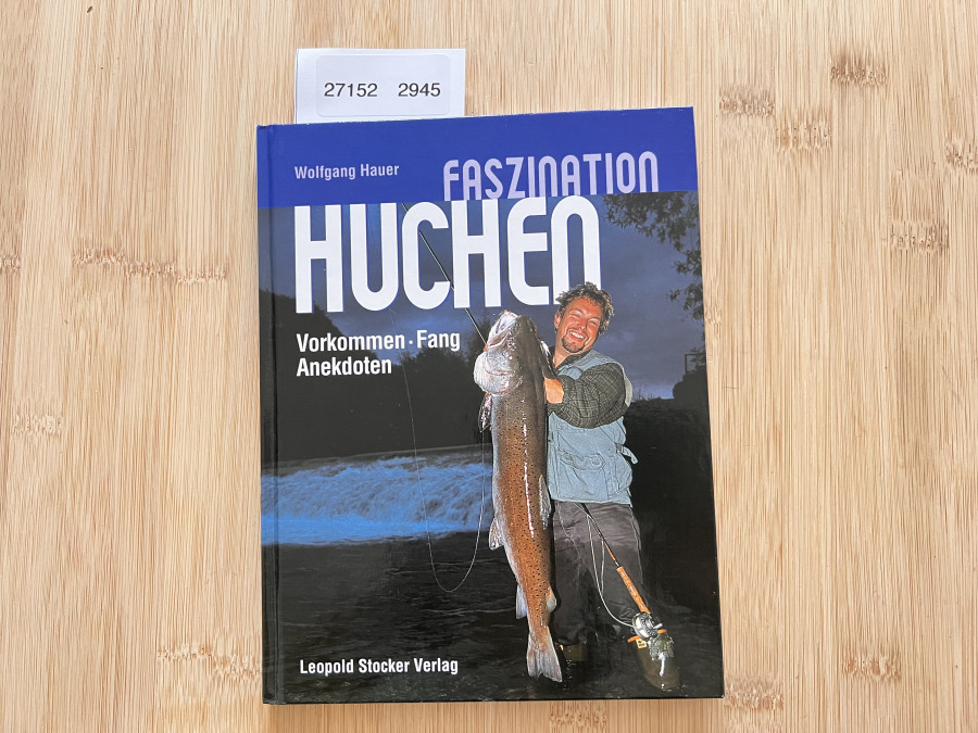 Faszination Huchen, Vorkommen - Fang - Anekdoten, Wolfgang Hauer, 2003