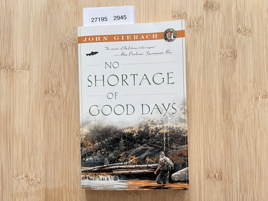 No Shortage of Good Ways, John Gierach, 2011