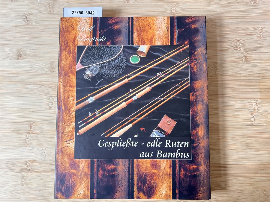Gespließte - edle Ruten aus Bambus, Rolf Baginski