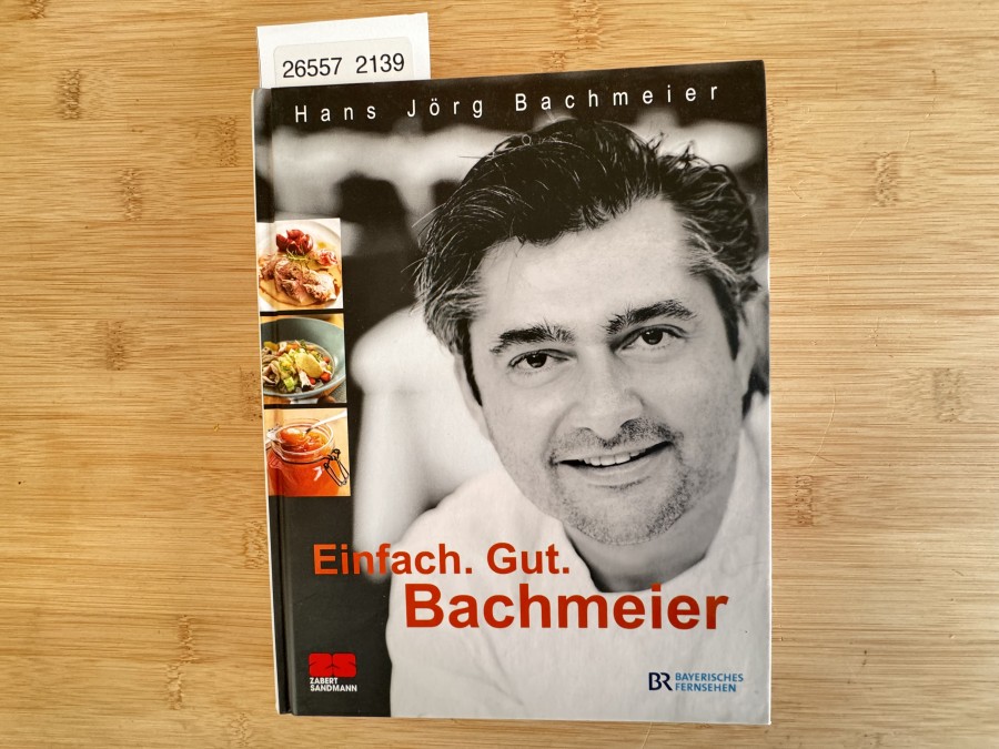 Einfach. Gut. Bachmeier, Hans Jörg Bachmeier