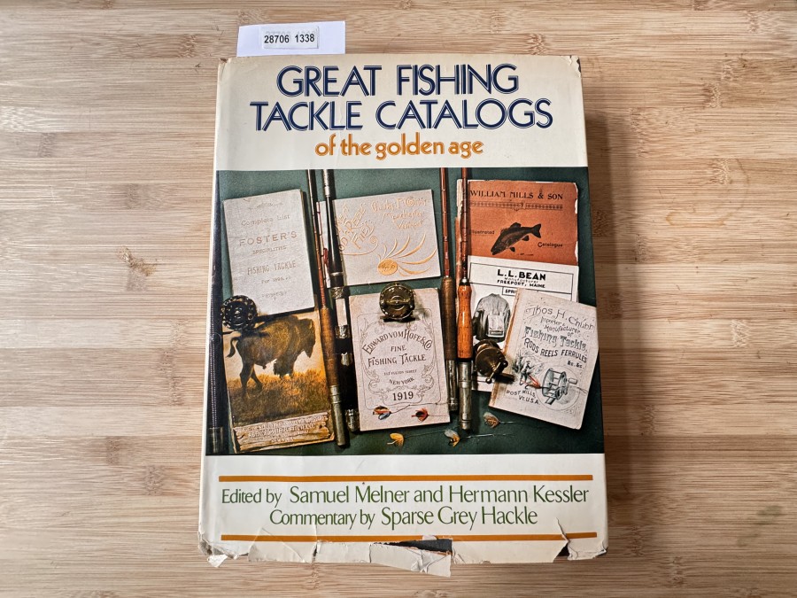 Great Fishing Tackle Catalogs of the golden age, Edited by Samuel Melner and Herman Kessler, Commentary by Sparse Grey Hackle, 1972