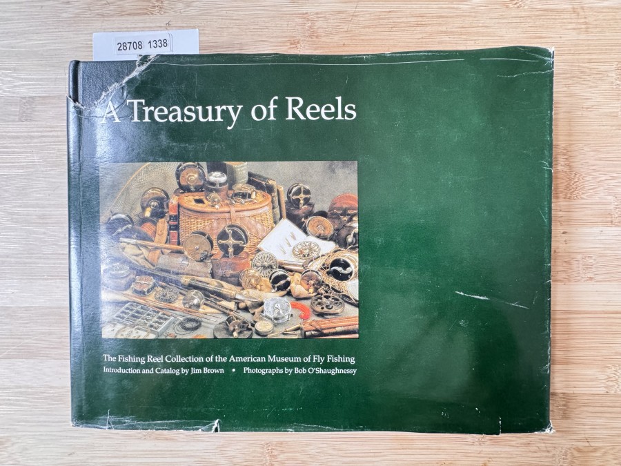 A Treasury of Reels, The Fishing Reel Collection of the American Museum of Fly Fishing, Introduction  and Catalog by Jim Brown, Photographs by B ob O´Shaughnessy, 1990
