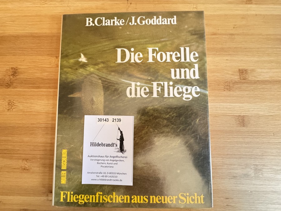 Die Forelle und die Fliege, Fliegenfischen aus neuer Sicht, B.Clarke/J.Goddard, 1982