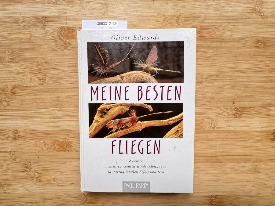 Meine Besten Fliegen, Oliver Edwards, 1994, Zwanzig Schritt-fürSchritt-Bindeanleitungen zu internationalen Erfolgsmustern