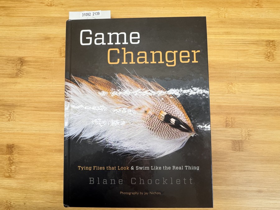 Game Changer, Blane Chocklett, Tying Flies that Look & Swim Like the Real Thing, 2020, Signiert von Blane Chocklett