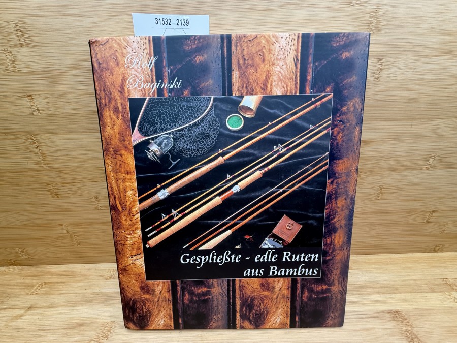 Gespliesste - edle Ruten aus Bambus, Rolf Baginski, Zweite Auflage, 2006