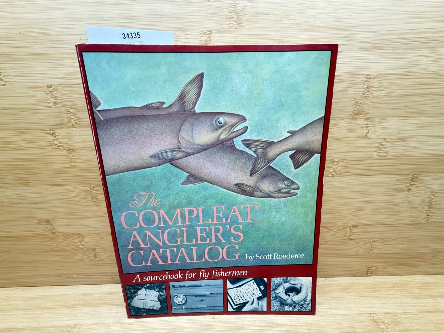 The Compleat Angler's Catalog, A sourcebook for fly fishermen, Scott Roederer, 1985
