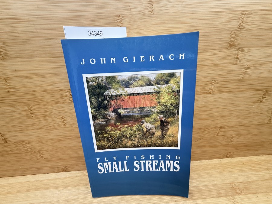 Fly Fishing small Streams, John Gierach, 1989